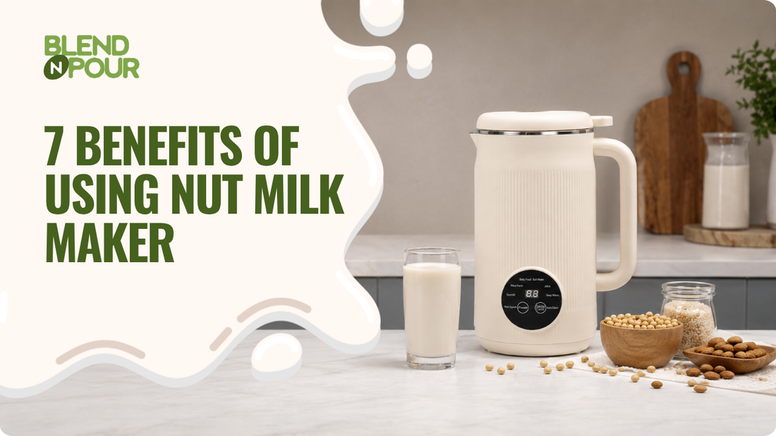 blend-n-pour-benefits-of-using-nut-milk-maker-1