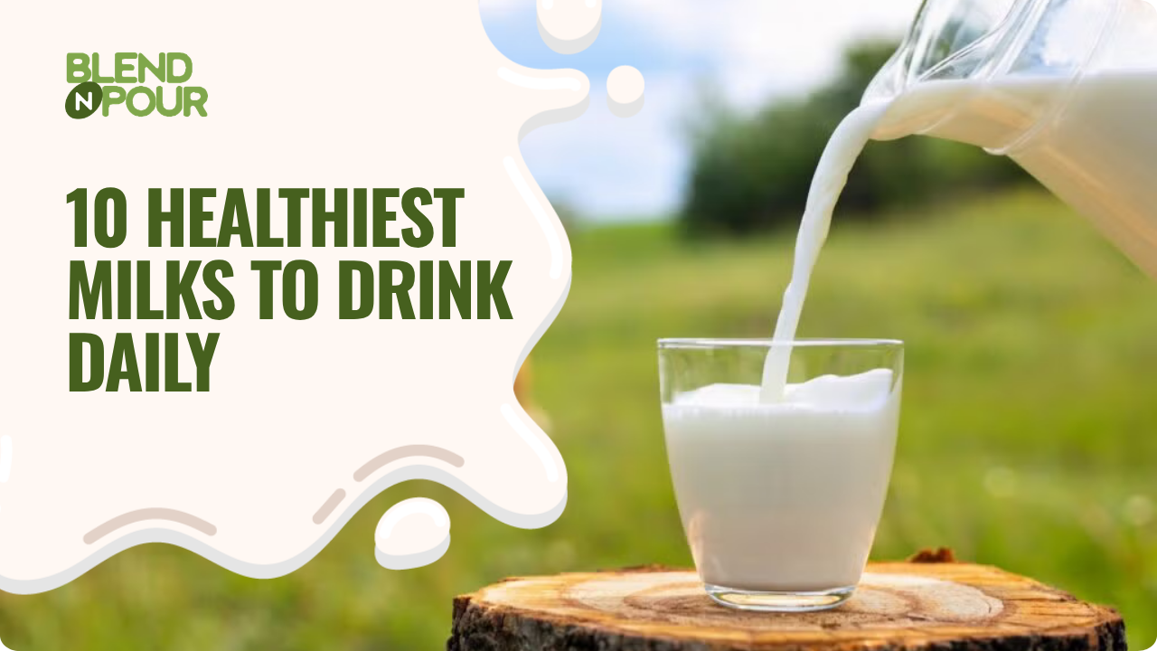 blend-n-pour-healthiest-milks-to-drink-1