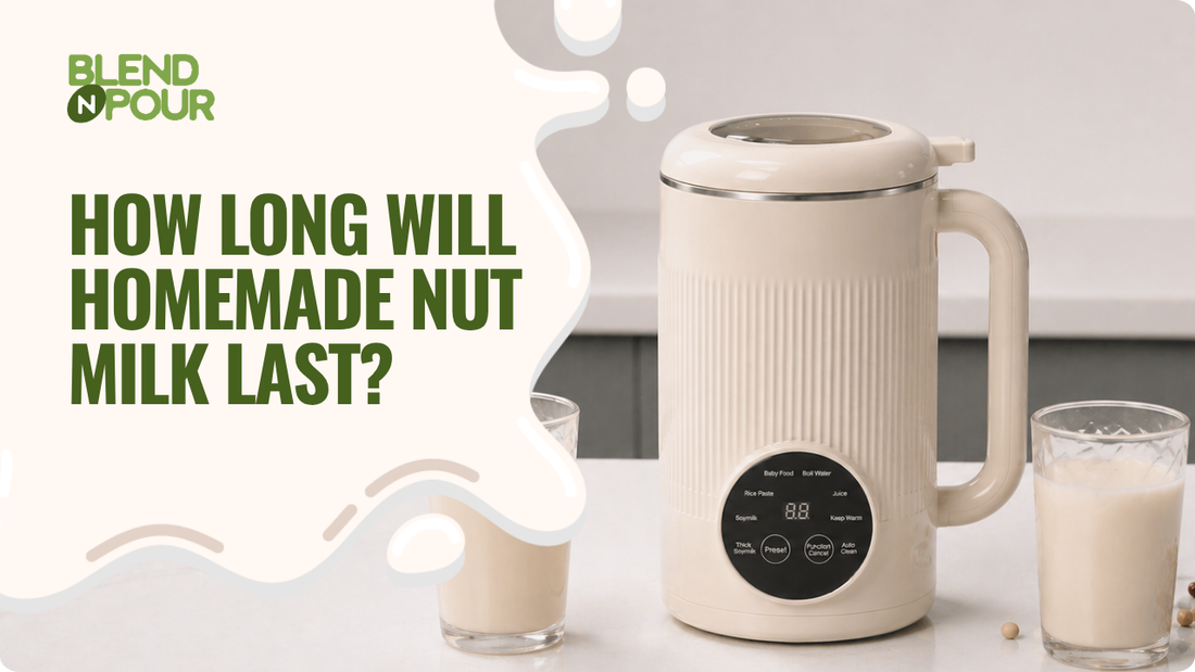 blend-n-pour-how-long-will-homemade-nut-milk-last-1
