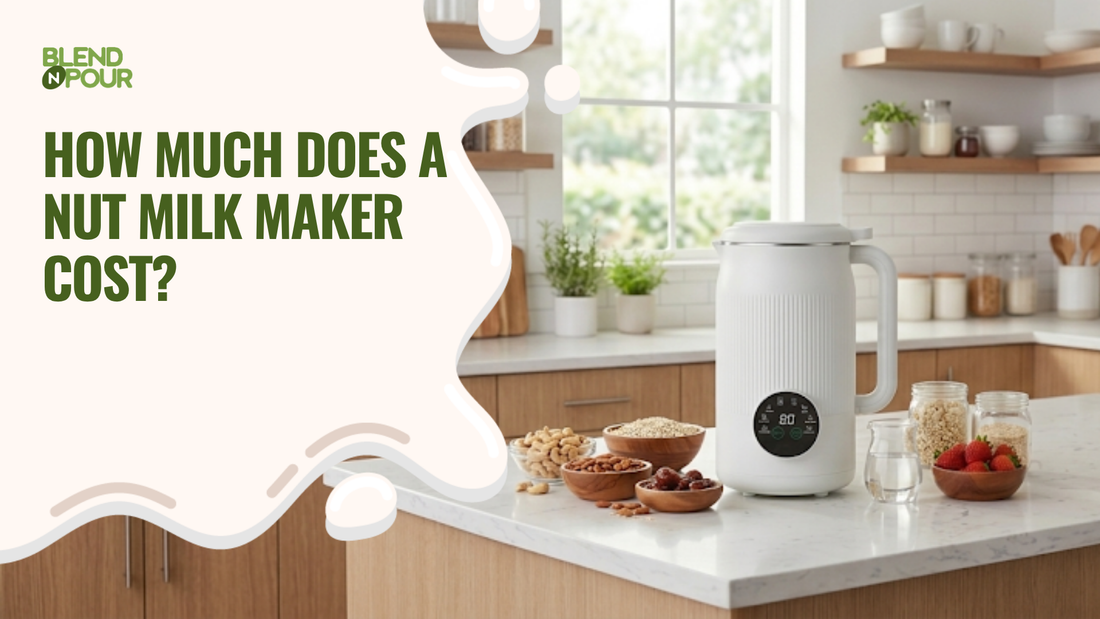 blend-n-pour-how-much-does-a-nut-milk-maker-cost