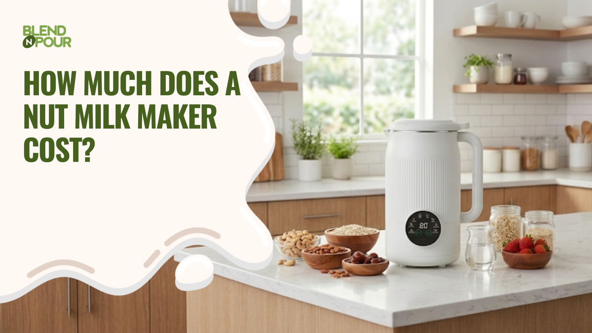 blend-n-pour-how-much-does-a-nut-milk-maker-cost