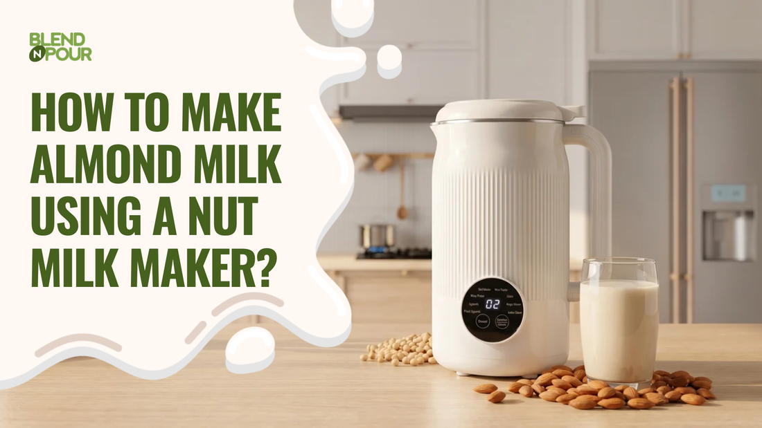 blend-n-pour-how-to-make-almond-milk-using-a-nut-milk-maker-4
