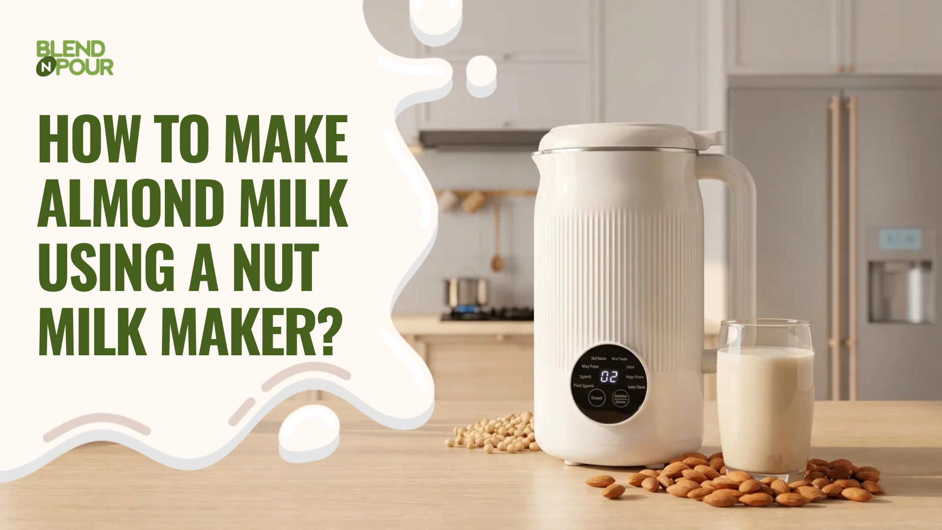 blend-n-pour-how-to-make-almond-milk-using-a-nut-milk-maker-4