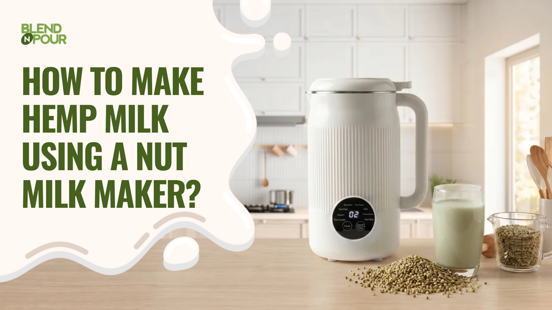 blend-n-pour-how-to-make-hemp-milk-using-a-nut-milk-maker-1