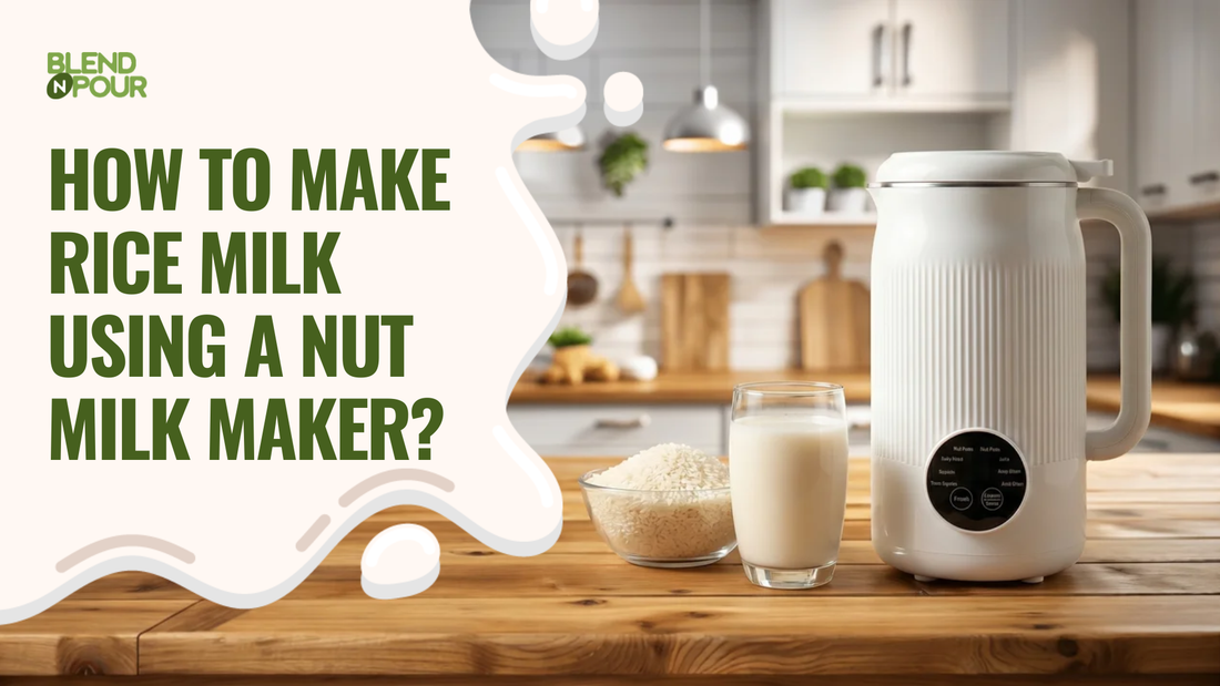 blend-n-pour-how-to-make-rice-milk-using-a-nut-milk-maker-1