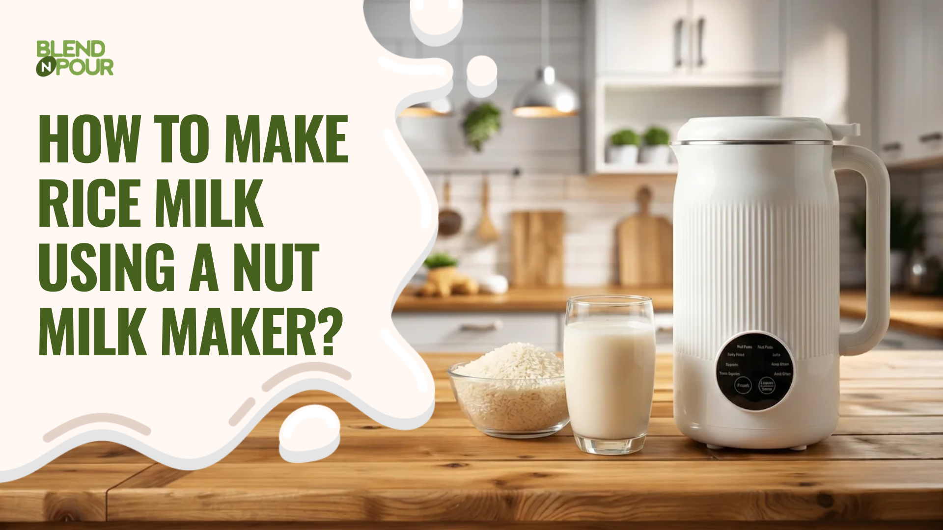 blend-n-pour-how-to-make-rice-milk-using-a-nut-milk-maker-1