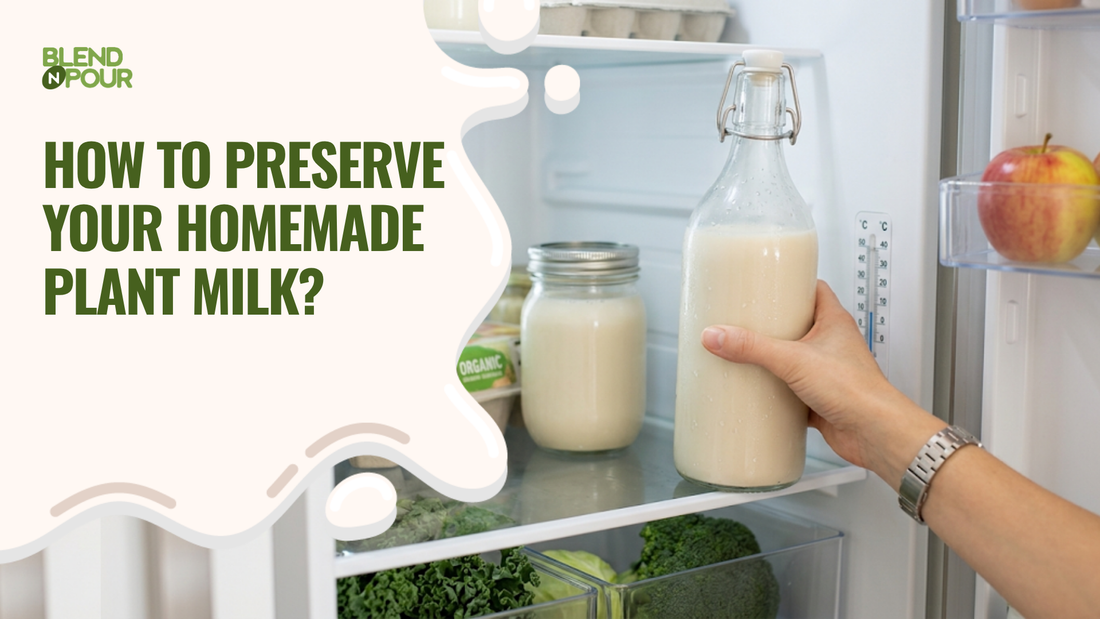 blend-n-pour-how-to-preserve-your-homemade-plant-milk