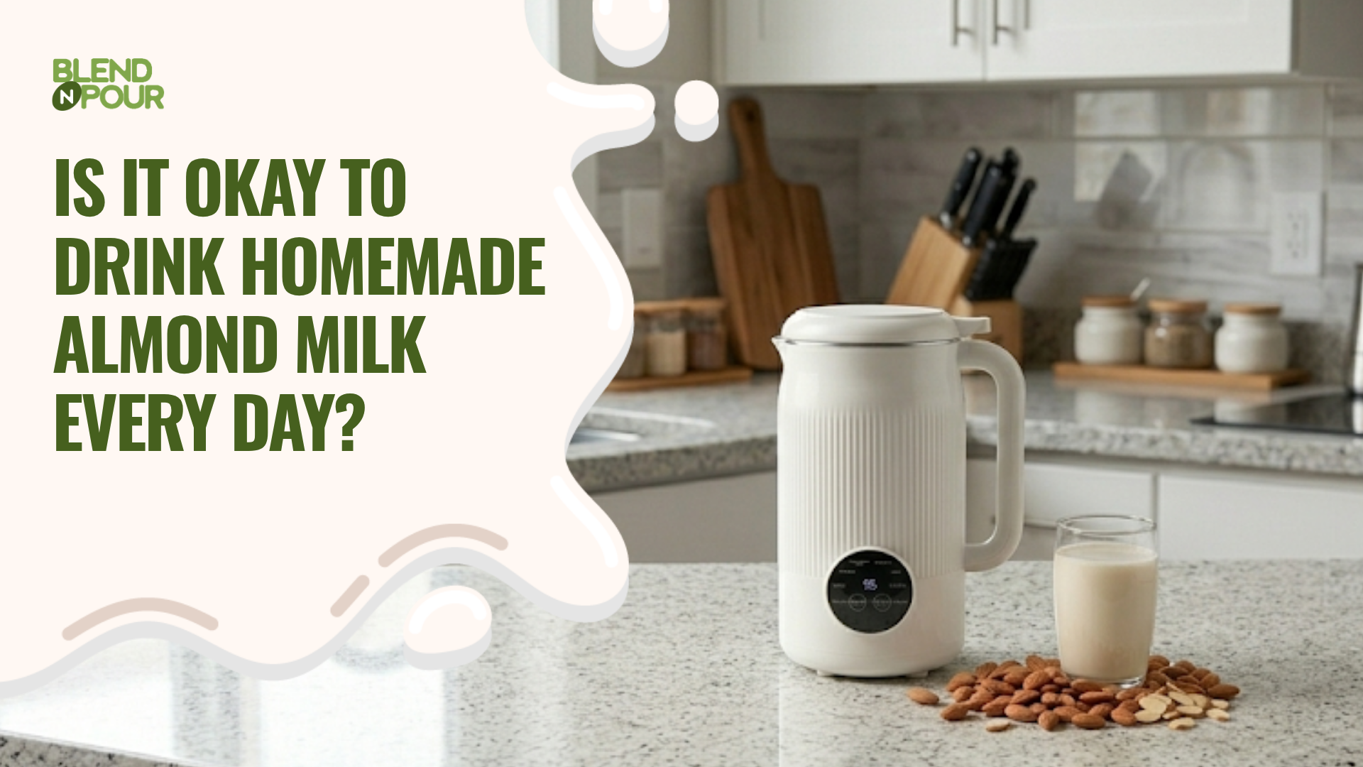 blend-n-pour-is-it-okay-to-drink-homemade-almond-milk-every-day