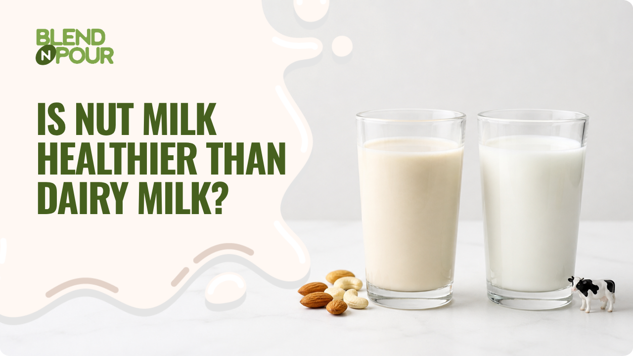 blend-n-pour-is-nut-milk-healthier-than-dairy-milk-1