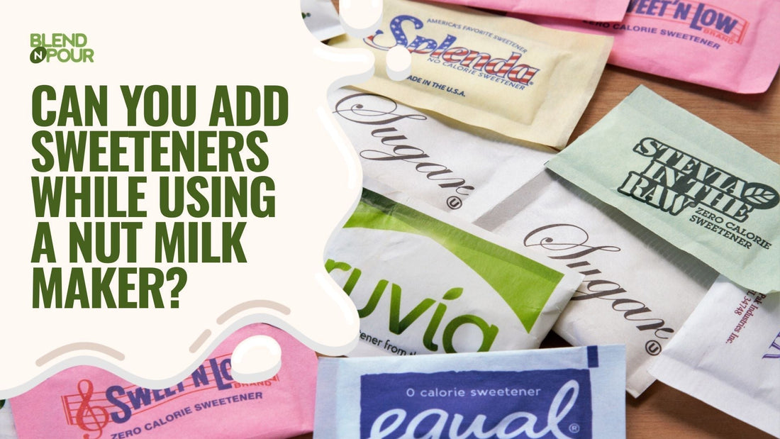 can-you-add-sweeteners-while-using-a-nut-milk-maker-1